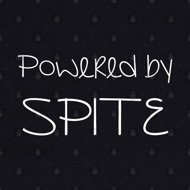 Powered by SPITE, Funny Sarcastic Slogan by bpcreate